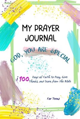 My Prayer Journal: YOU ARE SPECIAL!-A Devotional for Teens (Ages 12 and Up): 100 Days of Faith to Pray, Give Thanks, and Learn from the Bible – English Edition