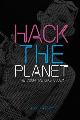 HACK THE PLANET.: The cognitive bias codex.