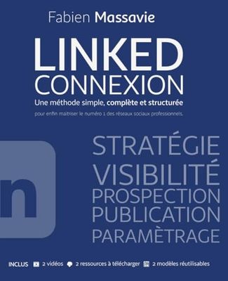 Linked Connexion - Une méthode simple, complète et structurée pour enfin maitriser le numéro 1 des réseaux sociaux professionnels: Impression couleur