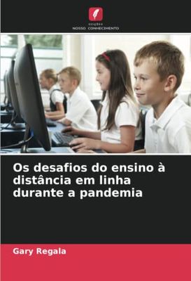 Os desafios do ensino à distância em linha durante a pandemia