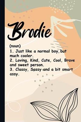 Brodie Definition: Cute Brodie Notebook / Journal, Personalized Journal Gift for Boys And Men named Brodie | 120 Blank Pages Writing Diary, 6x9 ... Brodie (Perfect Notebook with Name Brodie).