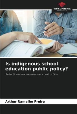 Is indigenous school education public policy?: Reflections on a theme under construction