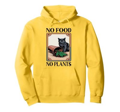 No Food No Plants Cat Plant Kitten Plants Cat Lover Pullover Hoodie
