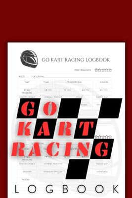 Kart Racing Log Book: Go Karting Information and Details Record Book, Go Kart Racing Log Book, Go Karting Log Book, 100 Pages, Size 6 x 9 inches