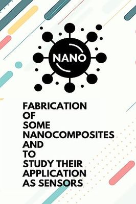 Fabrication of some nanocomposites and to study their application as sensors