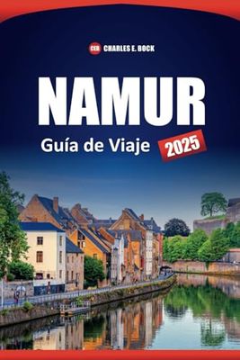 NAMUR Guía de Viaje 2025: Explora las principales atracciones, joyas ocultas, actividades, consejos prácticos y experiencias locales en la ciudad histórica de Bélgica
