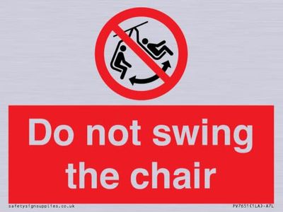 Do not swing the chair Sign - 100x75mm - A7L