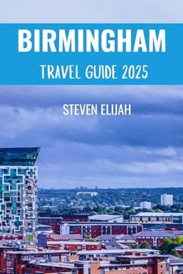 Birmingham Travel Guide 2025
