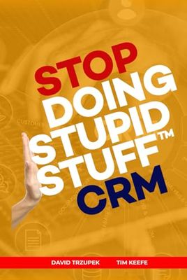 Stop Doing Stupid Stuff™️ CRM