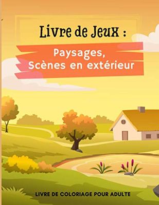 Livre de Coloriage | Paysages & Scènes en extérieur: Livre de coloriage pour adultes, + de 40 dessins de paysages, de scènes en extérieur avec des ... personnages à colorier | Livre anti-stress