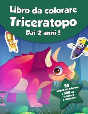 Libro da colorare per bambini - Triceratopo (dai 2 anni): 50 pagine da colorare + 500 da scaricare e stampare!