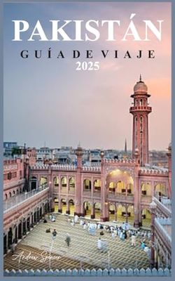 PAKISTÁN Guía de viaje 2025