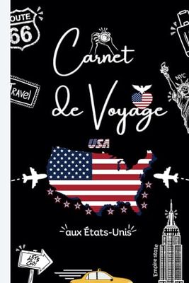 Carnet de Voyage aux États-Unis: Carnet de Voyage USA à remplir - Planificateur de Voyage pour préparer son séjour aux États-Unis
