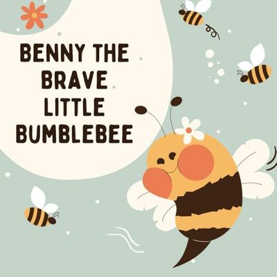 Benny the Brave Little Bumblebee