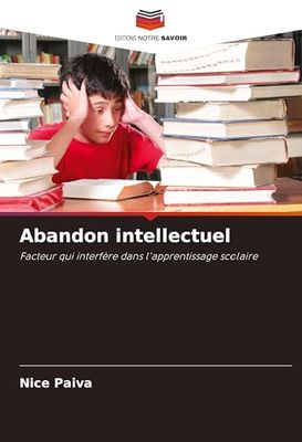 Abandon intellectuel: Facteur qui interfère dans l'apprentissage scolaire