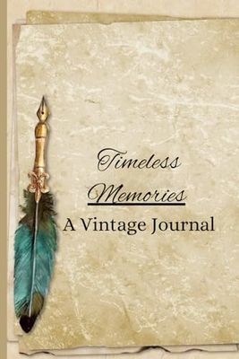 Timeless Memories: A Vintage Journal: Your Story, Preserved in Vintage Elegance