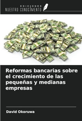Reformas bancarias sobre el crecimiento de las pequeñas y medianas empresas