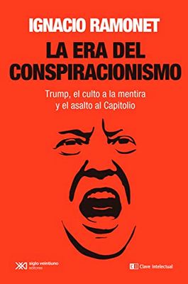 La era del conspiracionismo: Trump, el culto a la mentira y el asalto al Capitolio