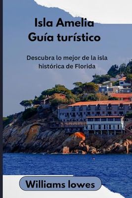 Isla Amelia Guía turístico: Descubra lo mejor de la isla histórica de Florida