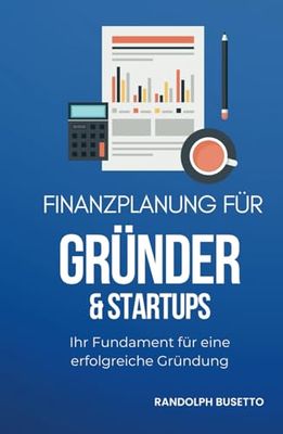 Finanzplanung für Gründer & Startups: Inkl. Finanzplan-Tool