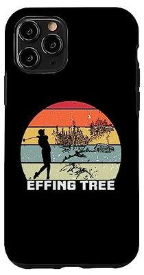 Golf Humor Effing Tree Golfer Golfing Golf Gag Case for iPhone 11 Pro