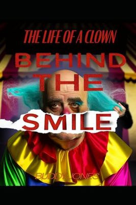 The Life of a Clown: Behind The Smile