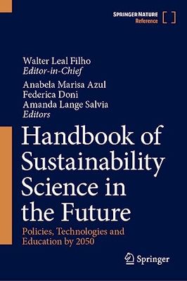 Handbook of Sustainability Science in the Future: Policies, Technologies and Education by 2050