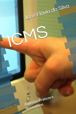 ICMS: Aspectos Práticos e Normativos