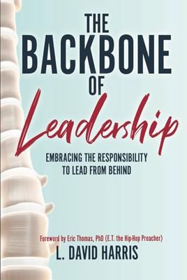 The Backbone of Leadership: Embracing the Responsibility to Lead from Behind