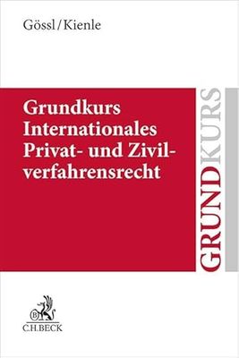 Grundkurs Internationales Privat- und Zivilverfahrensrecht