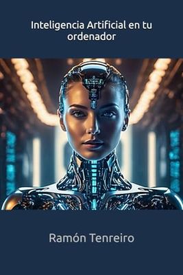 Inteligencia Artificial en tu ordenador: Aprende y Experimenta con Machine Learning