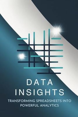 Data Insights: Transforming Spreadsheets into Powerful Analytics