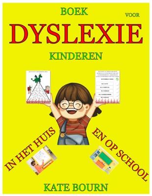 BOEK DYSLEXIE VOOR KINDEREN: PRAKTISCH DYSLEXIE HANDBOEK IN HET HUIS EN OP SCHOOL