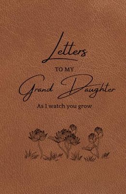 The "Letters to My Granddaughter" Journal: For Grandparents to Share with Their Granddaughter: Sparking a Heartfelt Bond!