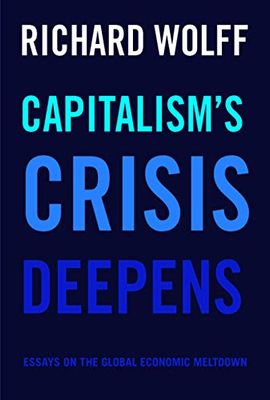 Capitalism's Crisis Deepens: Essays on the Global Economic Meltdown: 4