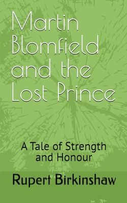 Martin Blomfield and the Lost Prince: A Tale of Strength and Honour