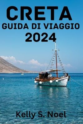 CRETA GUIDA DI VIAGGIO 2024: Periodo migliore per visitare, attrazioni principali, dove alloggiare, cose da fare, pianificare il tuo viaggio e tutto ciò che devi sapere.