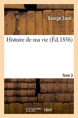 Histoire de ma vie. Tome 3