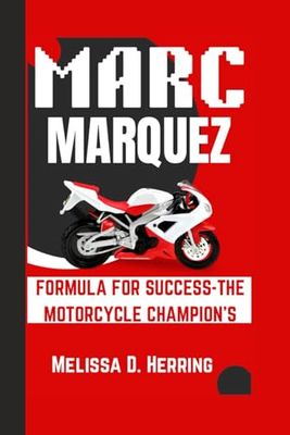 Marc Márquez: Formula for Success – The Motorcycle Champion’s Journey