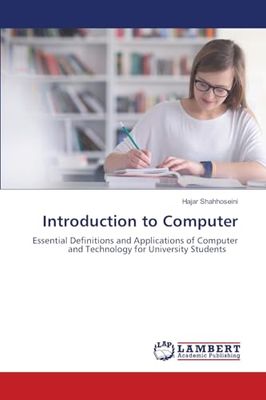 Introduction to Computer: Essential Definitions and Applications of Computer and Technology for University Students