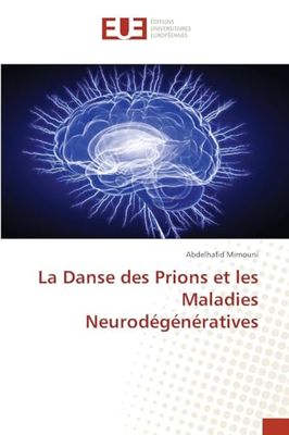 La Danse des Prions et les Maladies Neurodégénératives