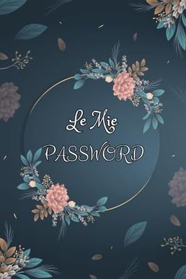Le Mie Password: Libro Alfabetica per Organizza le tue password | Formato A5 - 110 pagine
