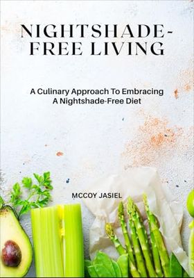 Nightshade-Free Living: A Culinary Approach To Embracing A Nightshade-Free Diet
