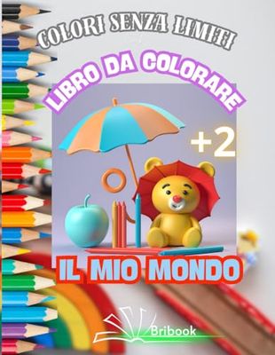 IL MIO GRANDE LIBRO DA COLORARE PER BAMBINI: TANTISSIMI DIVERTENTI SOGGETTI TRA I PIÙ AMATI CON IMMAGINI FACILI DA COLORARE PER BAMBINI DAI 2 ANNI, ... BELLISSIMA ESPERIENZA CREATIVA! COP. FLES