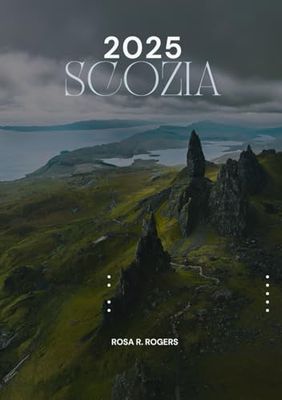 SCOZIA GUIDA DI VIAGGIO 2025: La tua guida definitiva per esplorare la storia, la cultura e le meraviglie naturali della Scozia nel 2025
