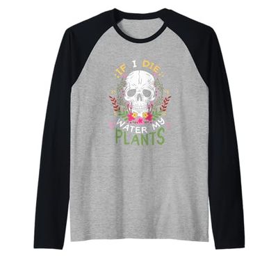 If I Die Water My Plants Divertente Teschio Divertente Amante delle Piante Maglia con Maniche Raglan