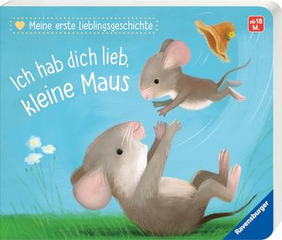 Meine erste Lieblingsgeschichte: Ich hab dich lieb, kleine Maus