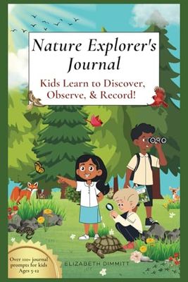 Nature Explorer's Journal: Kids Learn to Discover, Observe, and Record.