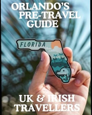 Orlando Pre-Travel Guide: UK & Irish Travellers