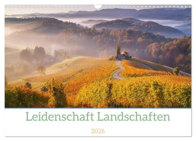 Leidenschaft Landschaften (Wandkalender 2026 DIN A3 quer), CALVENDO Monatskalender: Traumhaft schöne Landschaften in ihrer vollsten Pracht